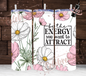 Energy Attraction Tumbler